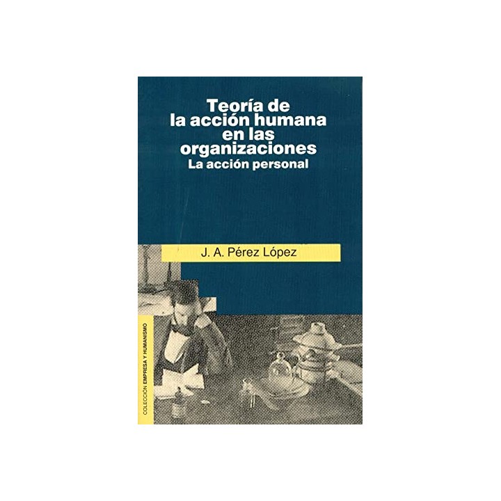 Teoría de la acción humana en las organizaciones